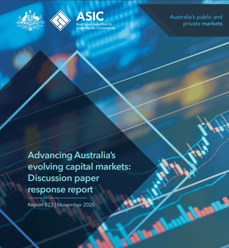 ASIC Advancing Australia's evolving capital markets: Discussion paper response report. Report 823 November 2025